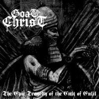 Goatchrist - The Epic Tragedy Of The Cult Of Enlil (2015)