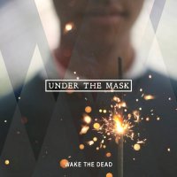 Wake The Dead - Under The Mask (2016)