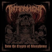 Interment - Into The Crypts Of Blasphemy (2010)