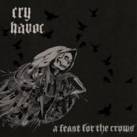 Cry Havoc - A Feast For The Crows (2011)