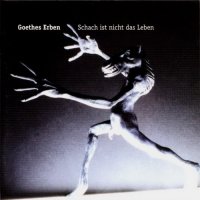 Goethes Erben - Schach Ist Nicht Das Leben (1997)  Lossless