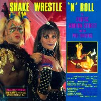 Exotic Adrian Street and The Pile Drivers - Shake Wrestle N Roll (2016)