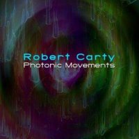 Robert Carty - Photonic Movements (2011)