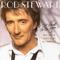 Rod Stewart - It Had to Be You: The Great American Songbook (2002)