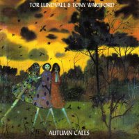 Tor Lundvall & Tony Wakeford - Autumn Calls (1998)