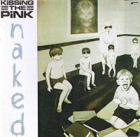 Kissing The Pink - Naked [First press 1987] (1983)  Lossless
