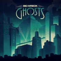 Big Wreck - Ghosts (2014)
