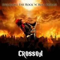 Crosson - Spreading The Rock \\\'n\\\' Roll Disease (2016)