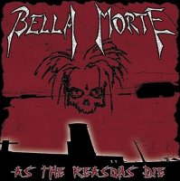 Bella Morte - As The Reasons Die (2004)