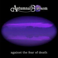 Autumnal Blossom - Against The Fear Of Death (2013)