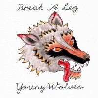 Break A Leg! - Young Wolves (2012)