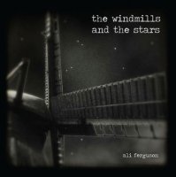 Ali Ferguson - The Windmills And The Stars (2011)