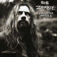 Rob Zombie - Educated Horses (2006)