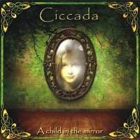 Ciccada - A Child In The Mirror (2010)