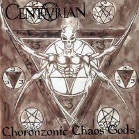 Centurian - Choronzonic Chaos Gods (1999)