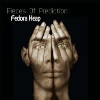 Fedora Heap - Pieces Of Prediction (2012)