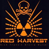 Red Harvest - Sick Transit Gloria Mundi (2002)