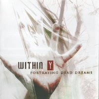 Within Y - Portraying Dead Dreams (2006)