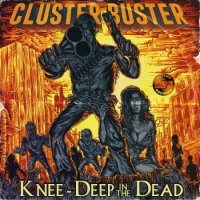 Cluster Buster - Knee - Deep In The Dead [Limited Edition] (2015)