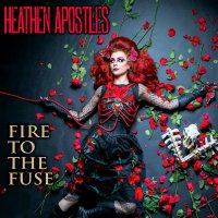 Heathen Apostles - Fire To The Fuse (2015)