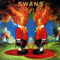 Swans - Love of Life (1992)