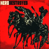 Hero Destroyed - Hero Destroyed (2008)