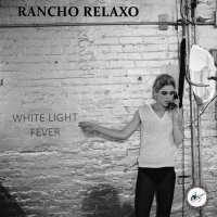 Rancho Relaxo - White Light Fever (2015)