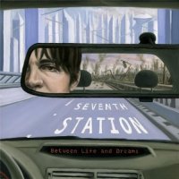 Seventh Station - Between Life And Dreams (2016)