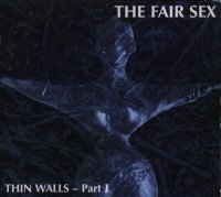 The Fair Sex - Thin Walls - Part I (2003)