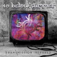 40 Below Summer - Transmission Infrared (2015)