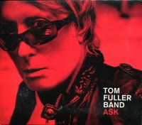 Tom Fuller Band - Ask (2011)  Lossless