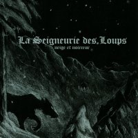 Neige Et Noirceur - La Seigneurie Des Loups (2010)