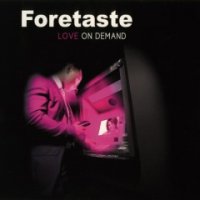 Foretaste - Love On Demand (2011)  Lossless