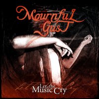 Mournful Gust - Let The Music Cry (2014)