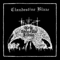 Clandestine Blaze - New Golgotha Rising (2015)