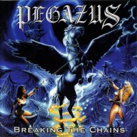 Pegazus - Breaking The Chains (Gold Edition) Re-released 2008 (1999)