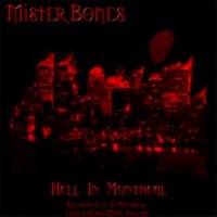 Mister Bones - Hell In Montreal (2005)