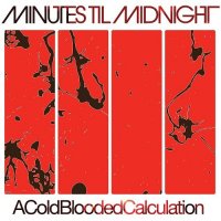 Minutes Til Midnight - A Cold-Blooded Calculation (2017)