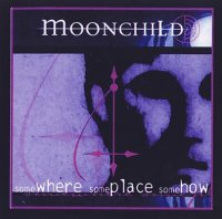 Moonchild - Somewhere, Someplace, Somehow (2002)