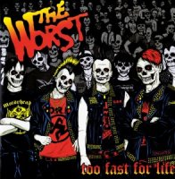 The Worst - Too Fast For Life (2011)