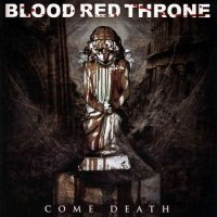 Blood Red Throne - Come Death (2007)