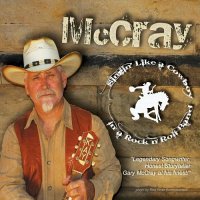 Gary McCray - Singin\' Like A Cowboy In A Rock N Roll Band (2013)