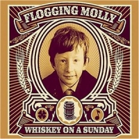 Flogging Molly - Whiskey On A Sunday (2006)