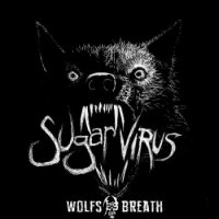 Sugar Virus - Wolf\\\\\\\'s Breath (2016)