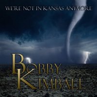 Bobby Kimball - We\'re Not In Kansas Anymore (2016)