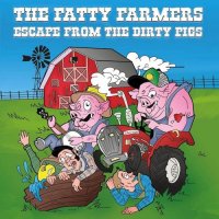 The Fatty Farmers - Escape From The Dirty Pigs (2015)