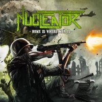 Nucleator - Home Is Where War Is (2012)