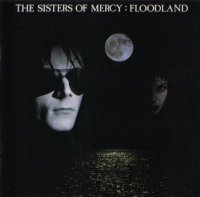 The Sisters Of Mercy - Floodland [Remastered And Expanded 2006] (1987)
