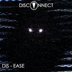 Disconnect - Dis-Ease (2012)