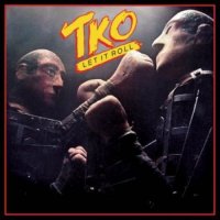 TKO - Let It Roll (Remastered 2016) (1979)